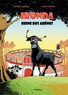 Couverture du livre « Ironda, reine des arènes » de Patrice Larrosa et David Dupouy aux éditions Passiflore