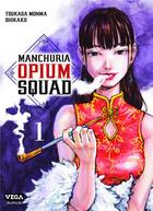 Couverture du livre « Manchuria opium squad Tome 1 » de Tsukasa Monma et Shikako aux éditions Vega Dupuis