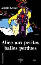 Couverture du livre « Alice aux petites balles perdues » de Aurelie Lesage aux éditions Jdh