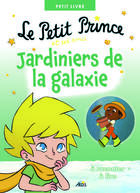 Couverture du livre « Le petit prince et ses amis jardiniers de la galaxie » de Anonyme aux éditions Aedis