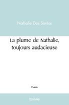 Couverture du livre « La plume de Nathalie, toujours audacieuse » de Dos Santos Nathalie aux éditions Edilivre