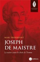 Couverture du livre « Joseph de Maistre : la nation contre les droits de l'homme » de Marc Froidefont aux éditions La Nouvelle Librairie