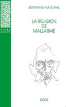 Couverture du livre « La religion de mallarme. nouvelle edition revue et corrigee » de Bertrand Marchal aux éditions Droz