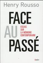 Couverture du livre « Face au passé ; essais sur la mémoire contemporaine » de Henry Rousso aux éditions Belin
