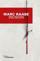 Couverture du livre « Incision » de Marc Raabe aux éditions Le Masque