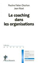 Couverture du livre « Le coaching dans les organisations » de Jean Nizet aux éditions La Decouverte