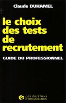 Couverture du livre « Le choix des tests de recrutement : guide du professionnel » de Duhamel C. aux éditions Organisation