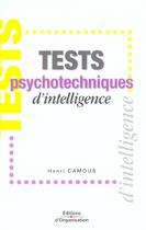 Couverture du livre « Tests Psychotechniques D'Intelligence ; 3e Edition » de Henri Camous aux éditions Organisation