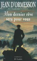 Couverture du livre « Mon dernier rêve sera pour vous » de Jean d'Ormesson aux éditions Lattes