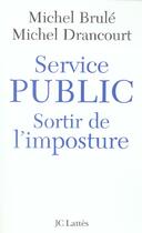 Couverture du livre « Service Public ; Sortir De L'Imposture » de Michel Brule et Michel Drancourt aux éditions Lattes