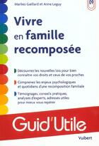 Couverture du livre « Bien vivre la famille recomposée » de Anne Leguy et Marlies Gaillard aux éditions Vuibert