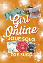 Couverture du livre « Girl online Tome 3 : joue solo » de Zoe Sugg aux éditions La Martiniere Jeunesse