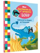 Couverture du livre « Mes lectures de 1re primaire avec loup - mes lectures de 1re primaire avec loup - edmond et l'incend » de Lallemand/Sess aux éditions Auzou