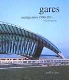 Couverture du livre « Gares : architectures, 1990 - 2000 » de Cristiana Mazzoni aux éditions Actes Sud