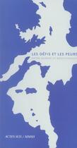 Couverture du livre « Les defis et les peurs - entre europe et mediterranee » de  aux éditions Actes Sud