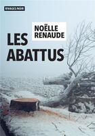 Couverture du livre « Les abattus » de Noelle Renaude aux éditions Rivages