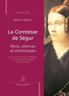 Couverture du livre « La comtesse de Ségur ; mots, silences et stéréotypes » de Michel Legrain aux éditions Honore Champion