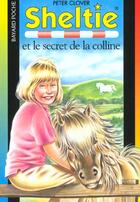 Couverture du livre « Sheltie T.15 ; Sheltie et le secret de la colline » de Peter Clover aux éditions Bayard Jeunesse