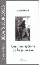 Couverture du livre « Les inscriptions de la jeunesse » de Alain Vulbeau aux éditions L'harmattan