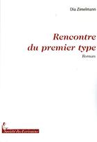 Couverture du livre « Rencontre du premier type » de Dia Zimelmann aux éditions Societe Des Ecrivains