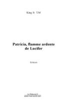 Couverture du livre « Patricia, flamme ardente de Lucifer » de King Jr T.M. aux éditions Editions Le Manuscrit