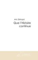 Couverture du livre « Que l'histoire continue » de Sktropsi-A aux éditions Editions Le Manuscrit