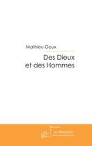 Couverture du livre « Des dieux et des hommes » de Mathieu Goux aux éditions Editions Le Manuscrit