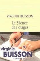 Couverture du livre « Le Silence Des Otages » de Virginie Buisson aux éditions Cherche Midi