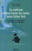 Couverture du livre « Méthode d'observation des bébés selon Esther Bick » de Pierre Delion aux éditions Eres