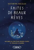 Couverture du livre « Faites de beaux rêves » de Kathryn Nicolai et Lea Le Pivert aux éditions Michel Lafon