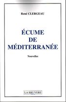 Couverture du livre « Écume de Méditerranée » de Rene Clergeau aux éditions La Bruyere