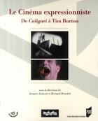 Couverture du livre « Le cinéma expressionniste ; de Caligari à Tim Burton » de Jacques Aumont et Bernard Benoliel aux éditions Pu De Rennes