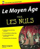 Couverture du livre « Le Moyen Age pour les nuls » de Pierre Langevin aux éditions First