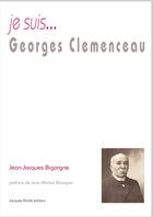 Couverture du livre « Je suis... : Georges Clémenceau » de Jean-Jacques Bigorgn aux éditions Jacques Andre