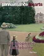 Couverture du livre « Propriete Caillebotte A Yerres » de Connaissance Des Art aux éditions Connaissance Des Arts