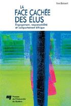 Couverture du livre « La face cachée des élus ; engagement, responsabilité et comportement éthique » de Yves Boisvert aux éditions Pu De Quebec