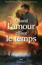 Couverture du livre « Quand l'amour efface le temps » de Pauline Michel et Mario Pelletier aux éditions Quebec Livres