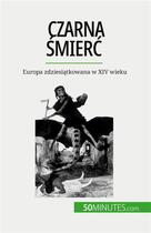 Couverture du livre « Czarna mier - europa zdziesiatkowana w xiv wieku » de Jonathan Duhoux aux éditions 50minutes.com