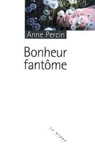 Couverture du livre « Bonheur fantôme » de Anne Percin aux éditions Rouergue