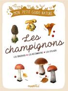 Couverture du livre « Les champignons : les observer, les reconnaître, les utiliser » de Maud Bihan et Jean-Marie Polese aux éditions Rusti Kid