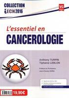 Couverture du livre « L'essentiel en cancérologie » de Anthony Turpin et Tiphaine Leblon aux éditions Vernazobres Grego