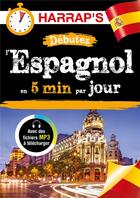 Couverture du livre « Débutez l'espagnol en 5 min par jour » de Colletif aux éditions Harrap's