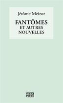 Couverture du livre « Fantômes et autres nouvelles » de Jerome Meizoz aux éditions D'en Bas