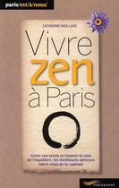 Couverture du livre « Vivre zen à Paris » de Maillard Catherine aux éditions Parigramme