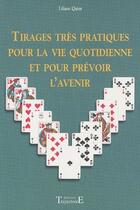 Couverture du livre « Tirages très pratiques pour la vie quotidienne et pour prévoir l'avenir » de Liliane Quint aux éditions Trajectoire