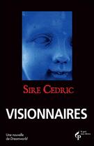 Couverture du livre « Visionnaires » de Cedric Sire aux éditions Pre Aux Clercs