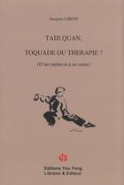 Couverture du livre « Taiji quan, toquade ou thérapie ? d'un médecin à un autre » de Jacques Liron aux éditions You Feng