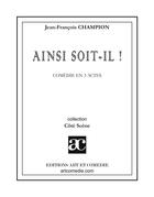 Couverture du livre « Ainsi soit-il » de Champion J-F. aux éditions Art Et Comedie