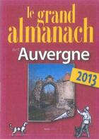 Couverture du livre « Grand almanach de l'Auvergne 2013 » de Marie Guenaut aux éditions Geste