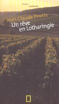 Couverture du livre « Un reve en lotharingie » de Jean-Claude Pirotte aux éditions National Geographic